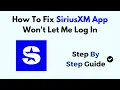 How To Fix SiriusXM App Won t Let Me Log In
