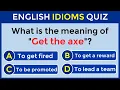 English Idioms Quiz CAN YOU SCORE 59
