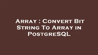 Array Convert Bit String To Array in PostgreSQL