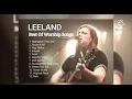 Download Lagu LEELAND - The Best Worship Songs || Christian Worship Songs