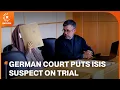 German court puts ISIS suspect on trial