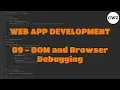 Web App Development - 09 DOM and Browser Debugging