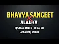Download Lagu BHAVYA SANGEET X ALILUYA DJ SAGAR X DJ RAJ RD X JAGDAMB DJ SOUND