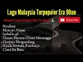 Download Lagu Lagu Malaysia Terpopuler Era 90an - Nostalgia Jaman Kaset - Paling Di Cari !