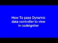 How To pass Dynamic data controller to view in codeigniter