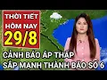 Download Lagu Dự báo thời tiết 29/8: Tin khẩn về áp thấp mới sắp mạnh thành bão số 6, ảnh hưởng nhiều tỉnh, thành