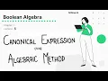 X11-Chapter 1 Canonical Expression Algebraic Method Boolean Algebra Lecture 6