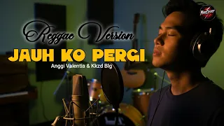 jauh ko pergi anggi valentia u0026 kkzd sa ceritakan pada bintang bintang reggae version 