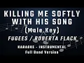 Download Lagu KILLING ME SOFTLY WITH HIS SONG - MALE KEY - FULL BAND KARAOKE - INSTRUMENTAL - FUGEES