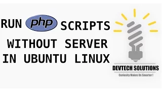 How To Run PHP Without Setting Up Server In Ubuntu Linux