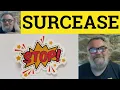 Surcease Meaning - Surcease Defined