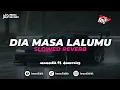 Lagu DJ DIA MASA LALUMU AKU MASA DEPANMU - (BOOTLEG) SLOWED REVERB imamsidik ft @itsmeraley 2024!!