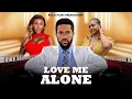 Download Lagu LOVE ME ALONE - New 2025 Nigerian Movie Pearl Watts Majid Michel Etim Ikori Nollywood Full Movie