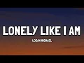 Logan Michael - Lonely Like I Am (Lyrics)