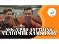 Download Lagu Ask A Pro Anything - Vladimir Samsonov