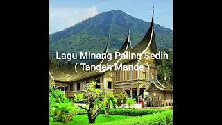 Lagu Minang Paling Sedih ( Tangeh Mande )