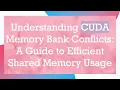Understanding CUDA Memory Bank Conflicts A Guide to Efficient Shared Memory Usage