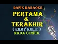 Lagu Pertama dan Terakhir (Karaoke)  Ermy kulit ,Nada Cewek G#