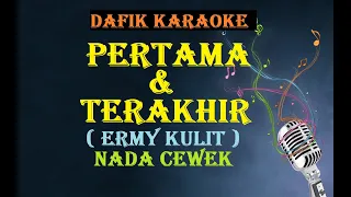 Download Pertama dan Terakhir (Karaoke)  Ermy kulit ,Nada Cewek G# MP3