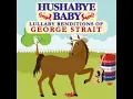 Carrying Your Love With Me - Lullaby Renditions of George Strait - Hushabye Baby