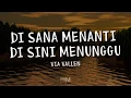 Download Lagu Via Vallen - Disana menanti di sini Menunggu (Lirik)