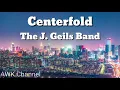 Centerfold | The J. Geils Band | Lyrics Video | HD