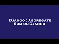 Django Aggregate Sum on Django