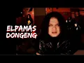 Download Lagu Elpamas - Dongeng (Official Music Video)