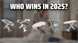 The Top 5 Best Ironing Boards in 2025 - Must Watch Before Buying