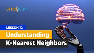 Lesson 12 Machine Learning Basics - Understanding K-Nearest Neighbors Algorithm Simplilearn