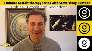 Gestalt Therapy for Addictions 3-Minute Gestalt Series