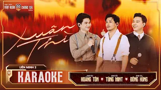 [KARAOKE] XUÂN THÌ - TÙNG MINT, HOÀNG TÔN, ĐÔNG HÙNG | Anh Trai Vượt Ngàn Chông Gai 2026