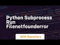 python subprocess run filenotfounderror