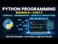 Python Programming for Beginners Session 6 Part 3 Logical Membership Identity Operators