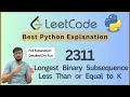 Leetcode 2311 Longest Binary Subsequence Less Than or Equal to K Best for Beginners Python