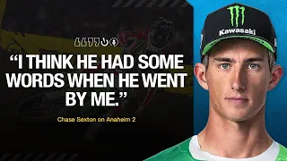 I think he had some words when he went by me Chase Sexton on Anaheim 2