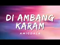 Di Ambang Karam - Amigdala (Lirik)