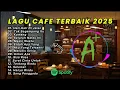 Lagu LAGU CAFE TERBAIK 2025 - PALING ENAK DIDENGAR SANTAI #lagucafe 