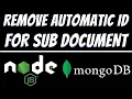 Remove automatic id generated for sub document JSON in Mongodb using Node JS