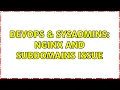 DevOps SysAdmins Nginx and subdomains issue