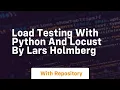 Load testing with python and locust by lars holmberg