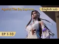 Download Lagu [Eng Sub] Against The Sky Supreme 1-10  full episode