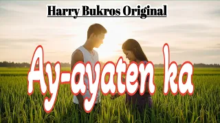 ay ayaten ka ilocano song with lyrics harry bukros original