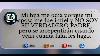 Mi hija me odia porque MI ESPOSA ME FUE INFIEL y no soy su verdadero padre, pero se arrepentirán...