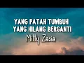 Download Lagu Yang Patah Tumbuh Yang Hilang Berganti- Mitty Zasia (Lirik)