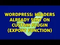 Wordpress Headers already sent on custom plugin Export function