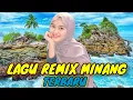 Lagu LAGU MINANG REMIX TERBARU - DJ MINANG TERBARU - PERJALANAN ANAK RANTAU