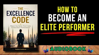 The Excellence Code Master the Habits That Create Extraordinary Performance book