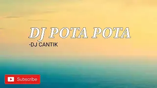 Download DJ POTA POTA  -dj cantik MP3