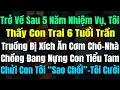 Lagu Trở Về Sau 5N Nhiệm Vụ, Tôi Thấy ConTrai 6T Trần Truồng Bị Xích Ăn Cơm Chó, Nhà Ck Nựng Con Tiểu Tam